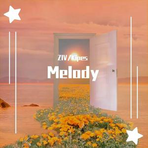 Melody【完整独奏】- ZIV/KIPES -钢琴谱