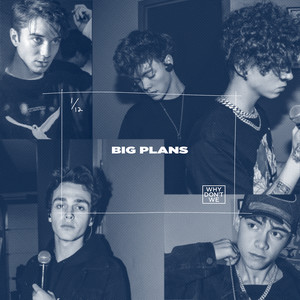 Big Plans(Why Don't We)钢琴谱